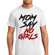 MOM SAY NO GIRL